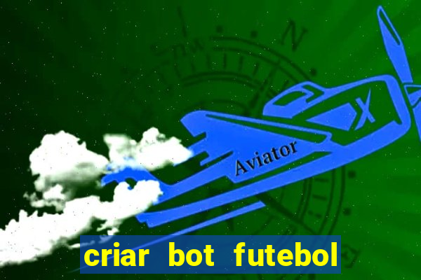 criar bot futebol virtual bet365